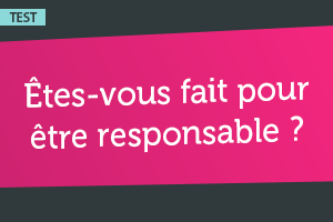 Etes-vous prêt pour devenir responsable ?